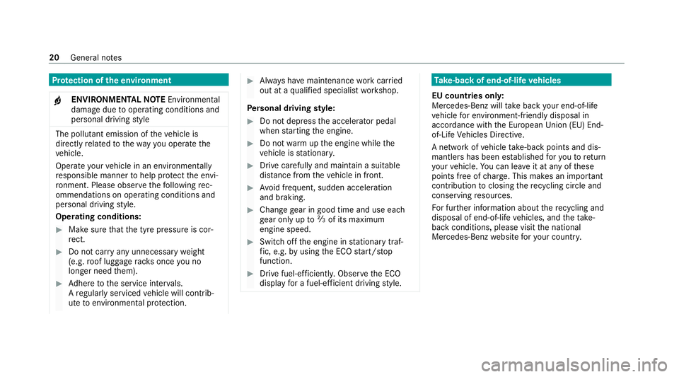 MERCEDES-BENZ CLS COUPE 2020  Owners Manual Pr
otection of the environment
+ ENVIRONMENTAL
NOTEEnvironmental
dama gedue tooperating conditions and
personal driving style The pollutant emission of
theve hicle is
directly related tothewa yyo u op