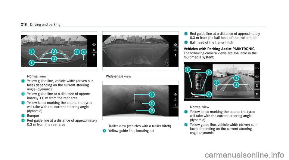 MERCEDES-BENZ CLS COUPE 2020 Owners Manual Normal view
1 Yellow guide line, vehicle width (driven sur‐
fa ce) depending on the cur rent steering
angle (dynamic)
2 Yellow guide line at a dis tance of appr ox‐
imately 1.0 m from there ar are MERCEDES-BENZ CLS COUPE 2020 Owners Manual Normal view
1 Yellow guide line, vehicle width (driven sur‐
fa ce) depending on the cur rent steering
angle (dynamic)
2 Yellow guide line at a dis tance of appr ox‐
imately 1.0 m from there ar are
