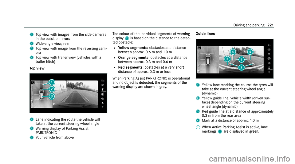 MERCEDES-BENZ CLS COUPE 2020 Owners Manual 3
Top view with images from the side cameras
in the outside mir rors
4 Wide-angle vie w,rear
5 Top view with image from there ve rsing cam‐
era
6 Top view with trailer view (vehicles with a
trailer MERCEDES-BENZ CLS COUPE 2020 Owners Manual 3
Top view with images from the side cameras
in the outside mir rors
4 Wide-angle vie w,rear
5 Top view with image from there ve rsing cam‐
era
6 Top view with trailer view (vehicles with a
trailer