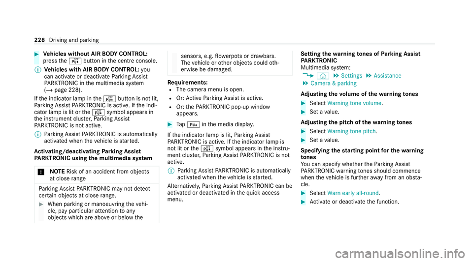 MERCEDES-BENZ CLS COUPE 2020 Owners Manual #
Vehicles without AIR BODY CONT ROL:
press theé button in the cent reconsole.
% Vehicles with AIR BODY CONT ROL:you
can acti vate or deactivate Parking Assist
PA RKTRONIC in the multimedia sy stem
( MERCEDES-BENZ CLS COUPE 2020 Owners Manual #
Vehicles without AIR BODY CONT ROL:
press theé button in the cent reconsole.
% Vehicles with AIR BODY CONT ROL:you
can acti vate or deactivate Parking Assist
PA RKTRONIC in the multimedia sy stem
(