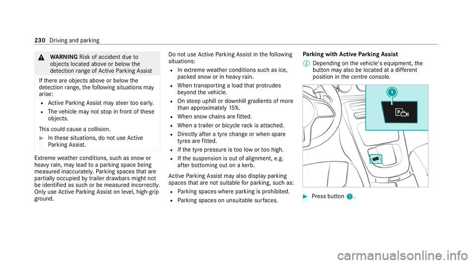 MERCEDES-BENZ CLS COUPE 2020 Owners Manual &
WARNING Risk of accident due to
objects located abo veor below the
de tection range of Active Parking Assist
If th ere are objects abo veor below the
de tection range, thefo llowing situations may
a MERCEDES-BENZ CLS COUPE 2020 Owners Manual &
WARNING Risk of accident due to
objects located abo veor below the
de tection range of Active Parking Assist
If th ere are objects abo veor below the
de tection range, thefo llowing situations may
a