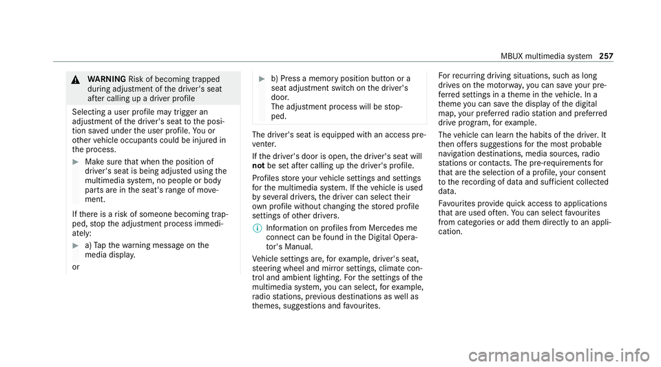 MERCEDES-BENZ CLS COUPE 2020 Owners Manual &
WARNING Risk of becoming trapped
du ring adjustment of the driver's seat
af te r calling up a driver profile
Selecting a user profile may trigger an
adju stment of the driver's seat tothe po MERCEDES-BENZ CLS COUPE 2020 Owners Manual &
WARNING Risk of becoming trapped
du ring adjustment of the driver's seat
af te r calling up a driver profile
Selecting a user profile may trigger an
adju stment of the driver's seat tothe po