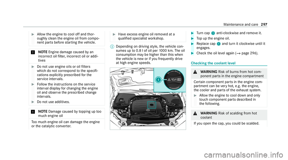 MERCEDES-BENZ CLS COUPE 2020 Owners Manual #
Allow the engine tocool off and thor‐
oughly clean the engine oil from compo‐
nent parts before starting theve hicle. *
NO
TEEngine dama gecaused byan
incor rect oil filter, incor rect oil or ad MERCEDES-BENZ CLS COUPE 2020 Owners Manual #
Allow the engine tocool off and thor‐
oughly clean the engine oil from compo‐
nent parts before starting theve hicle. *
NO
TEEngine dama gecaused byan
incor rect oil filter, incor rect oil or ad