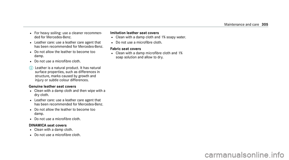 MERCEDES-BENZ CLS COUPE 2020  Owners Manual R
For heavy soiling: use a cleaner recommen‐
ded for Mercedes-Benz.
R Leather care: use a leath er care agentthat
has been recommended for Mercedes-Benz.
R Do not allow th e leathertobecome too
damp