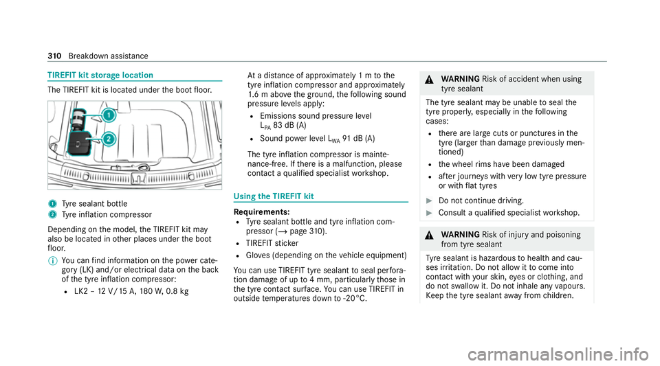 MERCEDES-BENZ CLS COUPE 2020  Owners Manual TIREFIT kit
storage location The TIREFIT kit is located under
the boot floor. 1
Tyre sealant bottle
2 Tyre inflation compressor
Depending on the model, the TIREFIT kit may
also be located in other pla