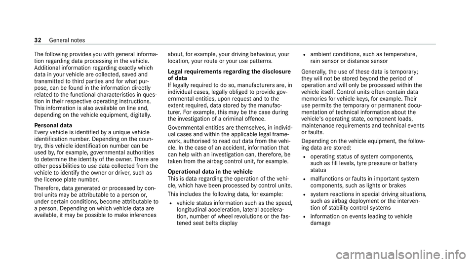 MERCEDES-BENZ CLS COUPE 2020  Owners Manual The
following pr ovides you with general informa‐
tion rega rding data processing in theve hicle.
Ad ditional information rega rding exact ly which
da ta inyour vehicle are collected, sa ved and
tra