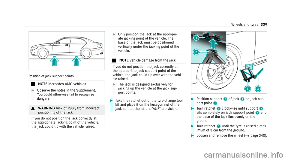 MERCEDES-BENZ CLS COUPE 2020 Owners Manual Po
sition of jack support points
* NO
TEMercedes-AMG vehicles #
Obser vethe no tes in the Supplement.
Yo u could otherwise failto recognise
dangers. &
WARNING Risk of inju ryfrom incor rect
positionin MERCEDES-BENZ CLS COUPE 2020 Owners Manual Po
sition of jack support points
* NO
TEMercedes-AMG vehicles #
Obser vethe no tes in the Supplement.
Yo u could otherwise failto recognise
dangers. &
WARNING Risk of inju ryfrom incor rect
positionin
