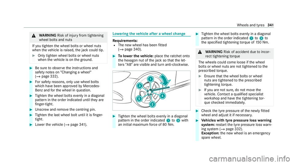 MERCEDES-BENZ CLS COUPE 2020 Owners Manual &
WARNING Risk of inju ryfrom tightening
wheel bolts and nuts
If yo u tighten the wheel bolts or wheel nuts
when theve hicle is raised, the jack could tip. #
Only tighten wheel bolts or wheel nuts
whe MERCEDES-BENZ CLS COUPE 2020 Owners Manual &
WARNING Risk of inju ryfrom tightening
wheel bolts and nuts
If yo u tighten the wheel bolts or wheel nuts
when theve hicle is raised, the jack could tip. #
Only tighten wheel bolts or wheel nuts
whe