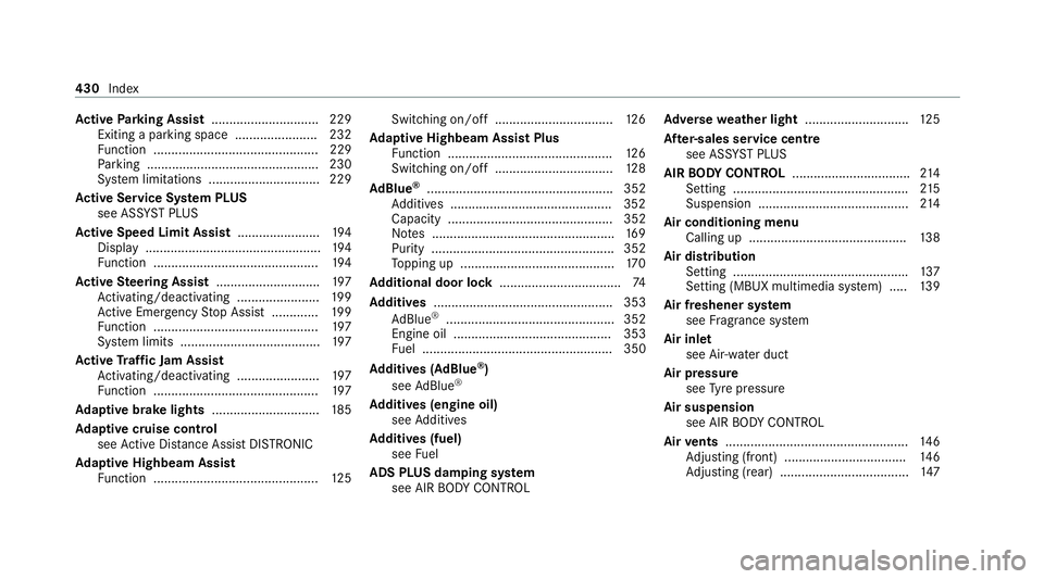 MERCEDES-BENZ CLS COUPE 2020 Owners Manual Ac
tive Parking Assist .............................. 229
Exiting a parking space ...................... .232
Fu nction .............................................. 229
Pa rking .................... MERCEDES-BENZ CLS COUPE 2020 Owners Manual Ac
tive Parking Assist .............................. 229
Exiting a parking space ...................... .232
Fu nction .............................................. 229
Pa rking ....................