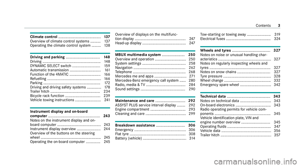 MERCEDES-BENZ CLS COUPE 2020  Owners Manual Climate control
......................................... 137
Overview of climate contro l systems ..........1 37
Operating the climate control sy stem ......... 13 8 Driving and pa
rking ............