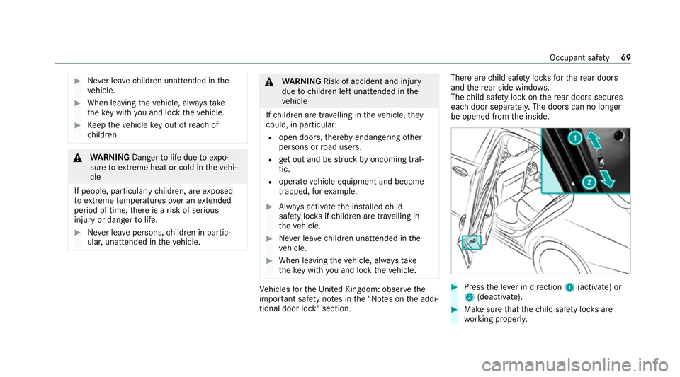 MERCEDES-BENZ CLS COUPE 2020 Manual PDF #
Never lea vechildren unat tended in the
ve hicle. #
When leaving theve hicle, alw aysta ke
th eke y with you and lock theve hicle. #
Keep theve hicle key out of reach of
ch ildren. &
WARNING Dangert MERCEDES-BENZ CLS COUPE 2020 Manual PDF #
Never lea vechildren unat tended in the
ve hicle. #
When leaving theve hicle, alw aysta ke
th eke y with you and lock theve hicle. #
Keep theve hicle key out of reach of
ch ildren. &
WARNING Dangert