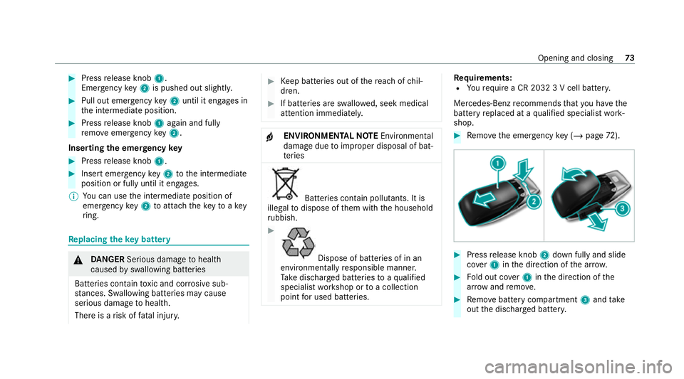 MERCEDES-BENZ CLS COUPE 2020  Owners Manual #
Press release knob 1.
Emer gency key2 is pushed out slight ly.#
Pull out emer gency key2 until it en gage s in
th e intermediate position. #
Press release knob 1again and fully
re mo veemer gency ke