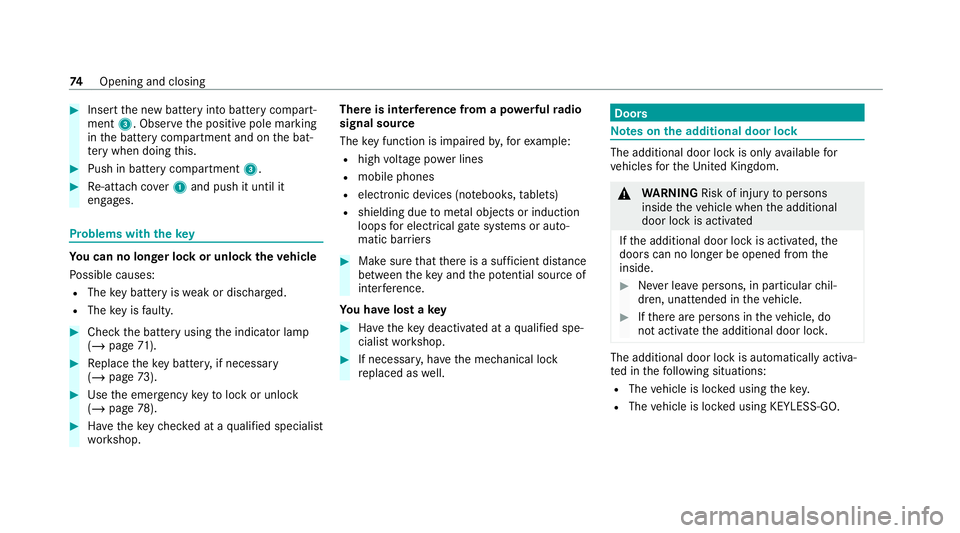 MERCEDES-BENZ CLS COUPE 2020  Owners Manual #
Insert the new battery into battery compart‐
ment 3. Obser vethe positive pole marking
in the battery compartment and on the bat‐
te ry when doing this. #
Push in battery compartment 3.#
Re-atta