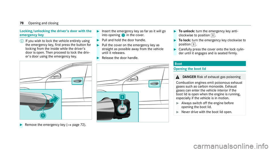 MERCEDES-BENZ CLS COUPE 2020 Manual Online Locking/unlocking
the driver's door with the
emer gency key %
Ifyo u wish tolock theve hicle entirely using
th e emer gency key,firs t press the button for
locking from the inside while the driver MERCEDES-BENZ CLS COUPE 2020 Manual Online Locking/unlocking
the driver's door with the
emer gency key %
Ifyo u wish tolock theve hicle entirely using
th e emer gency key,firs t press the button for
locking from the inside while the driver