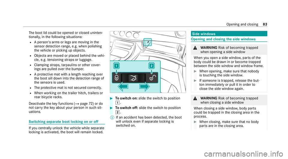 MERCEDES-BENZ CLS COUPE 2020 Manual Online The boot lid could be opened or closed uninten‐
tionall y,in thefo llowing situations:
R A person's arms or legs are moving in the
sensor de tection range, e.g. when polishing
th eve hicle or pi MERCEDES-BENZ CLS COUPE 2020 Manual Online The boot lid could be opened or closed uninten‐
tionall y,in thefo llowing situations:
R A person's arms or legs are moving in the
sensor de tection range, e.g. when polishing
th eve hicle or pi