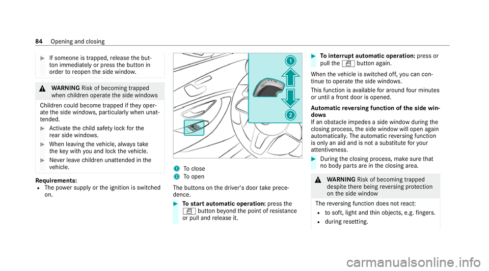 MERCEDES-BENZ CLS COUPE 2020 Manual Online #
If someone is trapped, release the but‐
to n immedia tely or press the button in
order toreopen the side windo w. &
WARNING Risk of becoming trapped
when children opera tethe side windo ws
Childre MERCEDES-BENZ CLS COUPE 2020 Manual Online #
If someone is trapped, release the but‐
to n immedia tely or press the button in
order toreopen the side windo w. &
WARNING Risk of becoming trapped
when children opera tethe side windo ws
Childre