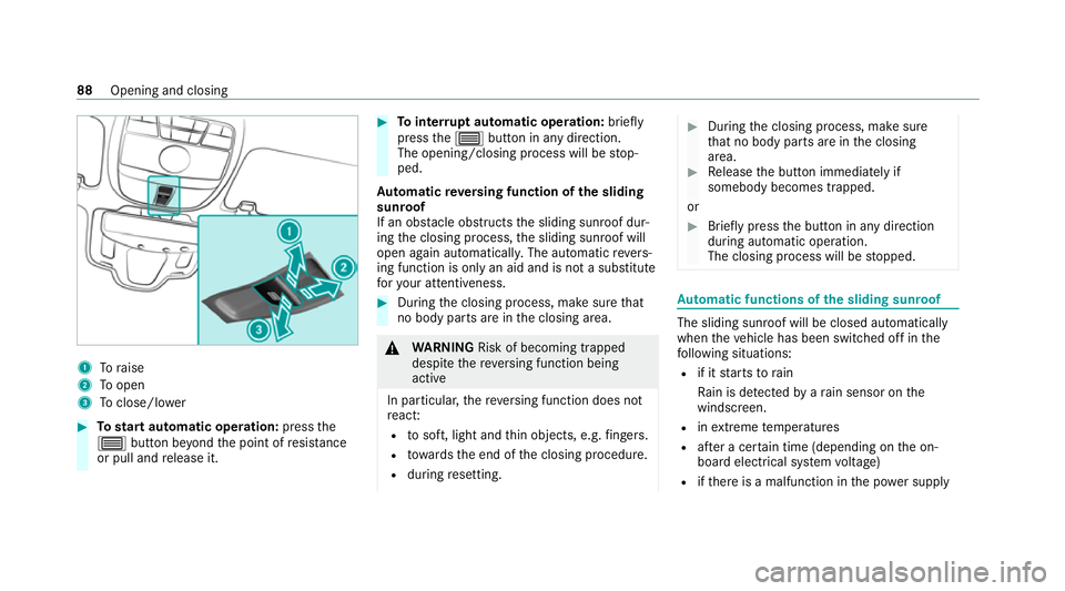 MERCEDES-BENZ CLS COUPE 2020 Owners Manual 1
Toraise
2 Toopen
3 Toclose/l ower #
Tostart automatic operation: pressthe
3 button be yond the point of resis tance
or pull and release it. #
Tointer rupt automatic operation: briefly
press the3 but MERCEDES-BENZ CLS COUPE 2020 Owners Manual 1
Toraise
2 Toopen
3 Toclose/l ower #
Tostart automatic operation: pressthe
3 button be yond the point of resis tance
or pull and release it. #
Tointer rupt automatic operation: briefly
press the3 but