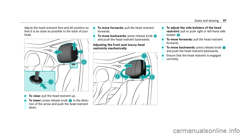 MERCEDES-BENZ CLS COUPE 2020 Owners Manual Ad
just the head restra int fore -and-aft position so
th at it is as close as possible tothe back of your
head. #
Toraise: pullthe head restra int up. #
Tolowe r:press release knob 1inthe direc‐
tio MERCEDES-BENZ CLS COUPE 2020 Owners Manual Ad
just the head restra int fore -and-aft position so
th at it is as close as possible tothe back of your
head. #
Toraise: pullthe head restra int up. #
Tolowe r:press release knob 1inthe direc‐
tio