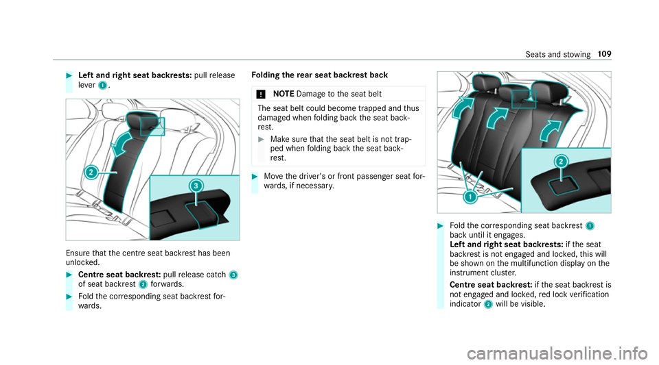MERCEDES-BENZ CLS COUPE 2018  Owners Manual #
Left and right seat backrests: pullrelease
le ve r1. Ensure
that the cent reseat backrest has been
unloc ked. #
Centre seat backres t:pull release cat ch3
of seat backrest 2forw ards. #
Foldthe cor 