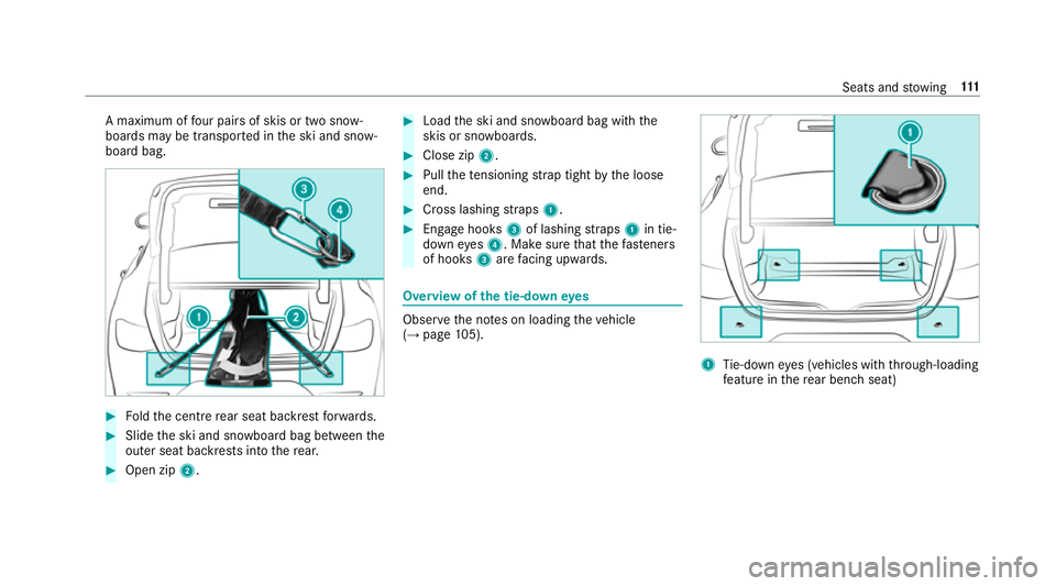 MERCEDES-BENZ CLS COUPE 2018  Owners Manual A maximum of
four pairs of skis or two sn ow‐
boards may be transpor ted in the ski and snow‐
board bag. #
Foldthe cent re rear seat backrest forw ards. #
Slide the ski and snowboard bag between t