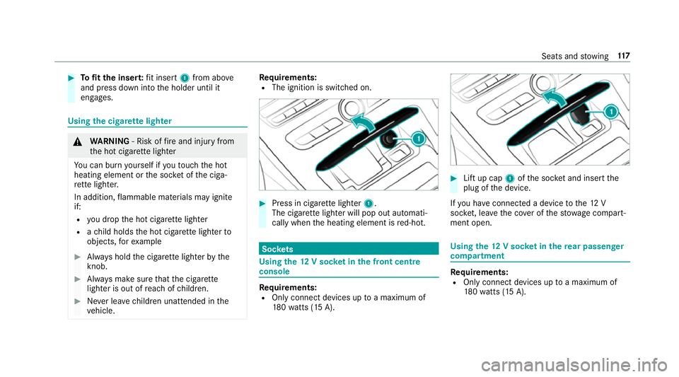 MERCEDES-BENZ CLS COUPE 2018 Owners Manual #
Tofit the inse rt:fi t insert 1from ab ove
and press down into the holder until it
engages. Using
the cigar ette lighter &
WARNING ‑ Risk of fire and injury from
th e hot cigar ette lighter
Yo u c MERCEDES-BENZ CLS COUPE 2018 Owners Manual #
Tofit the inse rt:fi t insert 1from ab ove
and press down into the holder until it
engages. Using
the cigar ette lighter &
WARNING ‑ Risk of fire and injury from
th e hot cigar ette lighter
Yo u c