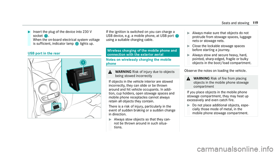 MERCEDES-BENZ CLS COUPE 2018  Owners Manual #
Insert the plug of the device into 230 V
soc ket1.
When the on-board electrical sy stem voltage
is suf ficient, indicator la mp2lights up. USB port in
there ar If
th e ignition is switched on you ca
