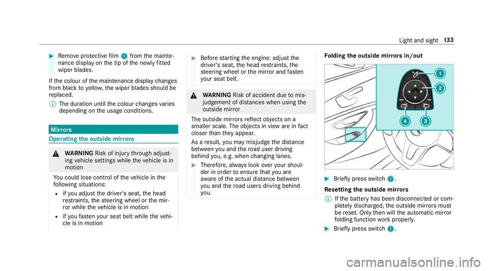 MERCEDES-BENZ CLS COUPE 2018  Owners Manual #
Remo veprotective film 1 from the mainte‐
nance display on the tip of the newly fitted
wiper blades.
If th e colour of the maintenance display changes
from black to yellow, the wiper blades should