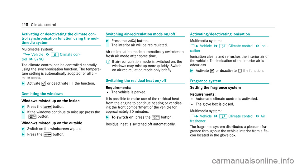 MERCEDES-BENZ CLS COUPE 2018  Owners Manual Ac
tivating or deactivating the climate con‐
trol syn chronisation function using the mul‐
timedia sy stem Multimedia sy
stem:
, Vehicle .
b Climate con-
trol .
SYNC
The climate control can be con
