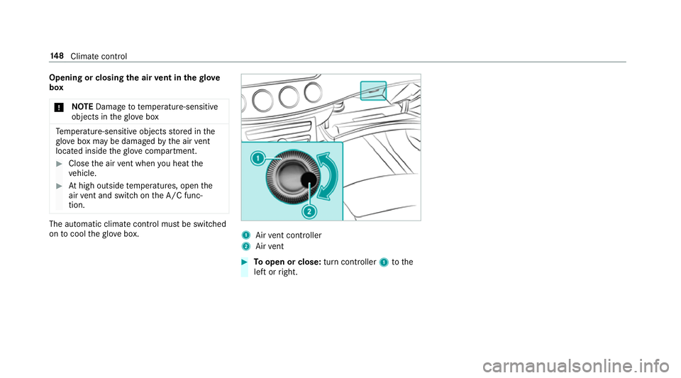 MERCEDES-BENZ CLS COUPE 2018  Owners Manual Opening or closing
the air vent in thegl ove
box
* NO
TEDama geto te mperature-sensitive
objects in theglove box Te
mp erature-sensitive objects stored in the
gl ove box may be damaged bythe air vent
