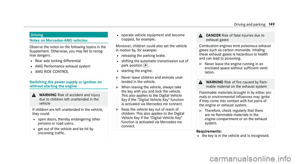 MERCEDES-BENZ CLS COUPE 2018  Owners Manual Driving
Note
s on Mercedes-AMG vehicles Obser
vethe no tes on thefo llowing topics in the
Supplement. Otherwise, you may failto recog‐
nise dangers.
R Rear axle locking dif fere ntial
R AMG Performa