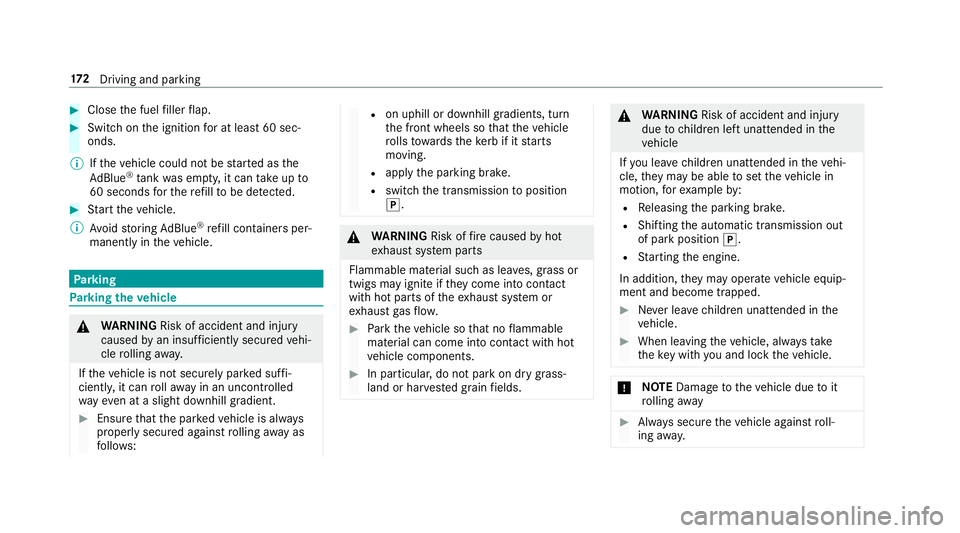 MERCEDES-BENZ CLS COUPE 2018  Owners Manual #
Close the fuel filler flap. #
Swit chon the ignition for at least 60 sec‐
onds.
% Ifth eve hicle could not be star ted as the
Ad Blue ®
tan kwa s em pty, it can take up to
60 seconds forth ere fi