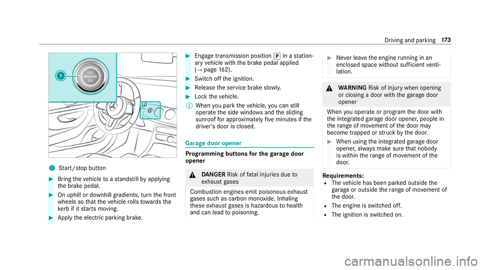 MERCEDES-BENZ CLS COUPE 2018 Owners Manual 1
Start/ stop button #
Bring theve hicle toast andstill byapplying
th e brake pedal. #
On uphill or downhill gradients, turn the front
wheels so that theve hicle rolls towa rdsthe
ke rb if it starts m MERCEDES-BENZ CLS COUPE 2018 Owners Manual 1
Start/ stop button #
Bring theve hicle toast andstill byapplying
th e brake pedal. #
On uphill or downhill gradients, turn the front
wheels so that theve hicle rolls towa rdsthe
ke rb if it starts m