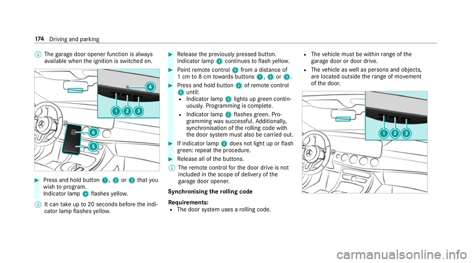 MERCEDES-BENZ CLS COUPE 2018 Owners Manual %
The garage door opener function is alw ays
av ailable when the ignition is switched on. #
Press and hold button 1,2or3 that you
wish toprog ram.
Indicator lamp 4flashes yello w.
% It can take up to2 MERCEDES-BENZ CLS COUPE 2018 Owners Manual %
The garage door opener function is alw ays
av ailable when the ignition is switched on. #
Press and hold button 1,2or3 that you
wish toprog ram.
Indicator lamp 4flashes yello w.
% It can take up to2