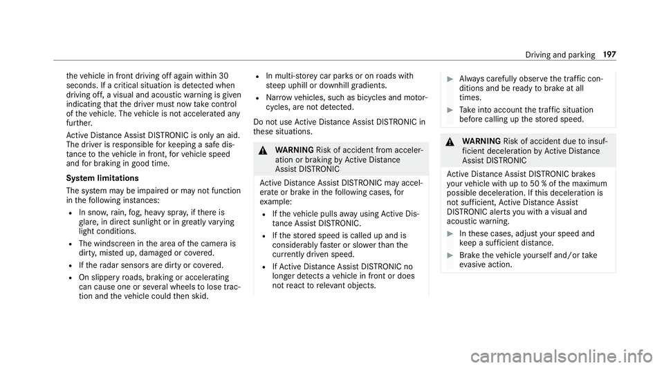 MERCEDES-BENZ CLS COUPE 2018 Owners Manual th
eve hicle in front driving off again within 30
seconds. If a critical situation is de tected when
driving off, a visual and acoustic warning is given
indicating that the driver must now take contro MERCEDES-BENZ CLS COUPE 2018 Owners Manual th
eve hicle in front driving off again within 30
seconds. If a critical situation is de tected when
driving off, a visual and acoustic warning is given
indicating that the driver must now take contro