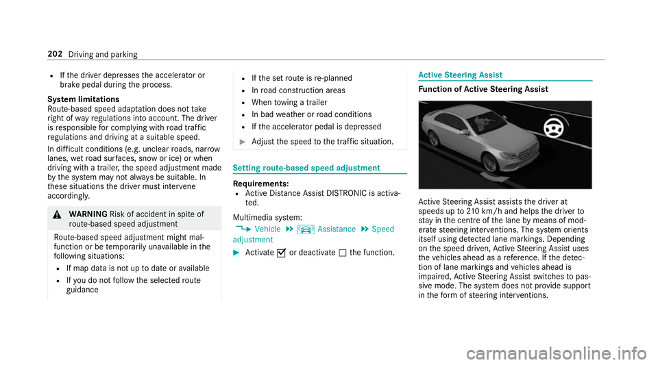 MERCEDES-BENZ CLS COUPE 2018 Owners Manual R
Ifth e driver depresses the accelera tor or
brake pedal during the process.
Sy stem limitations
Ro ute-based speed adap tation does not take
ri ght of wayre gulations into account. The driver
is res MERCEDES-BENZ CLS COUPE 2018 Owners Manual R
Ifth e driver depresses the accelera tor or
brake pedal during the process.
Sy stem limitations
Ro ute-based speed adap tation does not take
ri ght of wayre gulations into account. The driver
is res