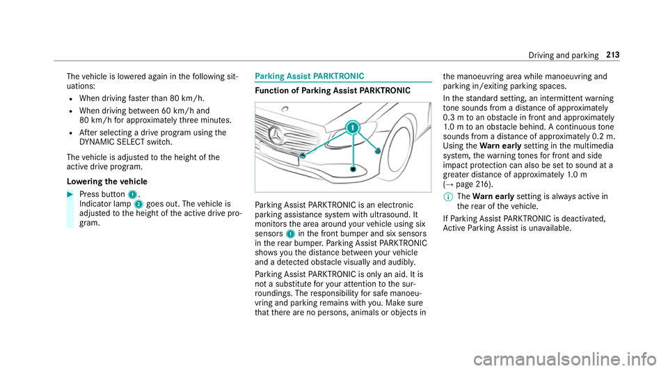 MERCEDES-BENZ CLS COUPE 2018 Owners Manual The
vehicle is lo wered again in thefo llowing sit‐
uations:
R When driving fasterthan 80 km/h.
R When driving between 60 km/h and
80 km/h for appro ximately thre e minutes.
R After selecting a driv MERCEDES-BENZ CLS COUPE 2018 Owners Manual The
vehicle is lo wered again in thefo llowing sit‐
uations:
R When driving fasterthan 80 km/h.
R When driving between 60 km/h and
80 km/h for appro ximately thre e minutes.
R After selecting a driv
