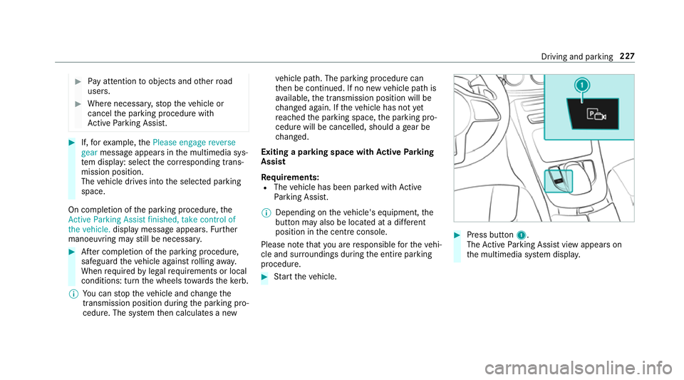 MERCEDES-BENZ CLS COUPE 2018 Owners Manual #
Pay attention toobjects and other road
users. #
Where necessar y,stop theve hicle or
cancel the parking procedure with
Ac tive Parking Assist. #
If,forex ample, thePlease engage reverse
gear message MERCEDES-BENZ CLS COUPE 2018 Owners Manual #
Pay attention toobjects and other road
users. #
Where necessar y,stop theve hicle or
cancel the parking procedure with
Ac tive Parking Assist. #
If,forex ample, thePlease engage reverse
gear message