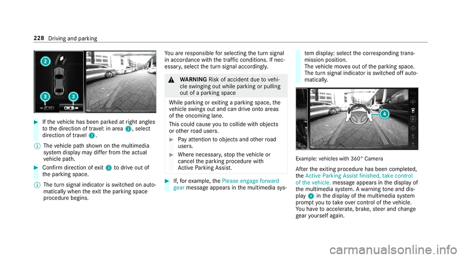 MERCEDES-BENZ CLS COUPE 2018  Owners Manual #
Ifth eve hicle has been par ked at right angles
to the direction of tra vel: in area 2, select
direction of tra vel3.
% The vehicle path shown on the multimedia
sy stem display may dif fer from the 
