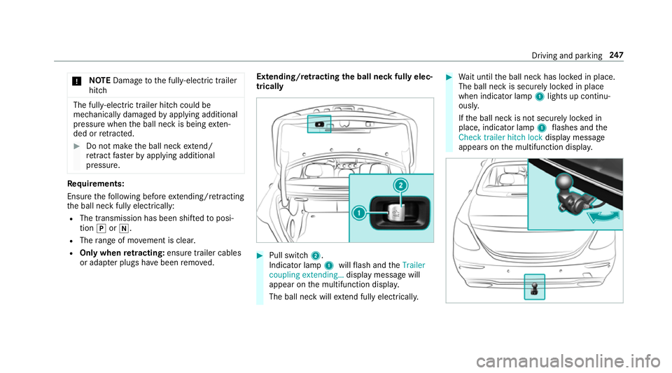 MERCEDES-BENZ CLS COUPE 2018 Owners Manual *
NO
TEDama getothe full y-electric trailer
hitch The fully-elect
ric trailer hitch could be
mechanically damaged byapplying additional
pressure when the ball neck is being exten‐
ded or retracted. MERCEDES-BENZ CLS COUPE 2018 Owners Manual *
NO
TEDama getothe full y-electric trailer
hitch The fully-elect
ric trailer hitch could be
mechanically damaged byapplying additional
pressure when the ball neck is being exten‐
ded or retracted.