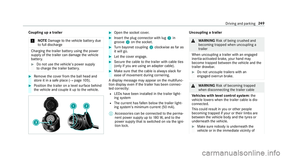 MERCEDES-BENZ CLS COUPE 2018 Owners Manual Coupling up a trailer
* NO
TEDama getotheve hicle battery due
to full discharge Charging
the trailer battery using the po wer
supply of the trailer can damage theve hicle
batter y. #
Do not use theve MERCEDES-BENZ CLS COUPE 2018 Owners Manual Coupling up a trailer
* NO
TEDama getotheve hicle battery due
to full discharge Charging
the trailer battery using the po wer
supply of the trailer can damage theve hicle
batter y. #
Do not use theve