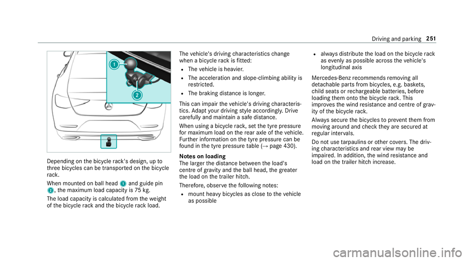 MERCEDES-BENZ CLS COUPE 2018 Owners Manual Depending on
the bicycle rack 's design, up to
th re e bicycles can be transpor ted on the bicycle
ra ck.
When mounted on ball head 1and guide pin
2, the maximum load capacity is 75kg.
The load ca MERCEDES-BENZ CLS COUPE 2018 Owners Manual Depending on
the bicycle rack 's design, up to
th re e bicycles can be transpor ted on the bicycle
ra ck.
When mounted on ball head 1and guide pin
2, the maximum load capacity is 75kg.
The load ca