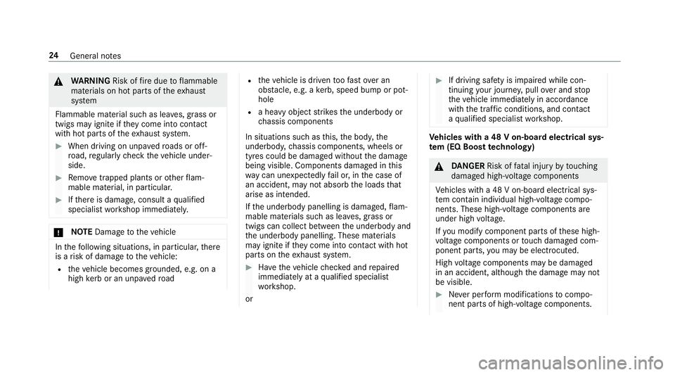 MERCEDES-BENZ CLS COUPE 2018  Owners Manual &
WARNING Risk offire due toflammable
materials on hot parts of theex haust
sy stem
Flammable material such as lea ves, grass or
twigs may ignite if they come into contact
wi th hot parts of theex hau