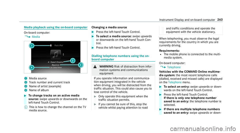 MERCEDES-BENZ CLS COUPE 2018 Owners Manual Media playback using
the on-boa rdcompu ter On-board computer:
, Media 1
Media source
2 Track number and cur rent track
3 Name of artist (e xamp le)
4 Name of album #
Tochange trac kson an active medi MERCEDES-BENZ CLS COUPE 2018 Owners Manual Media playback using
the on-boa rdcompu ter On-board computer:
, Media 1
Media source
2 Track number and cur rent track
3 Name of artist (e xamp le)
4 Name of album #
Tochange trac kson an active medi