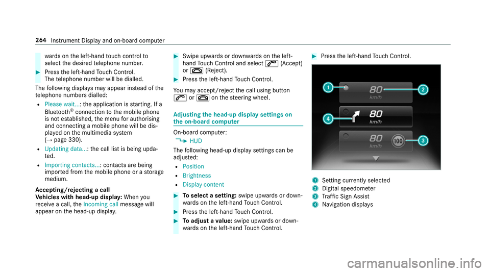 MERCEDES-BENZ CLS COUPE 2018 Owners Manual wa
rds on the left-hand touch cont rolto
select the desired telephone number. #
Press the left-hand Touch Control.
The telephone number will be dialled.
The following displa ysmay appear ins tead of t MERCEDES-BENZ CLS COUPE 2018 Owners Manual wa
rds on the left-hand touch cont rolto
select the desired telephone number. #
Press the left-hand Touch Control.
The telephone number will be dialled.
The following displa ysmay appear ins tead of t