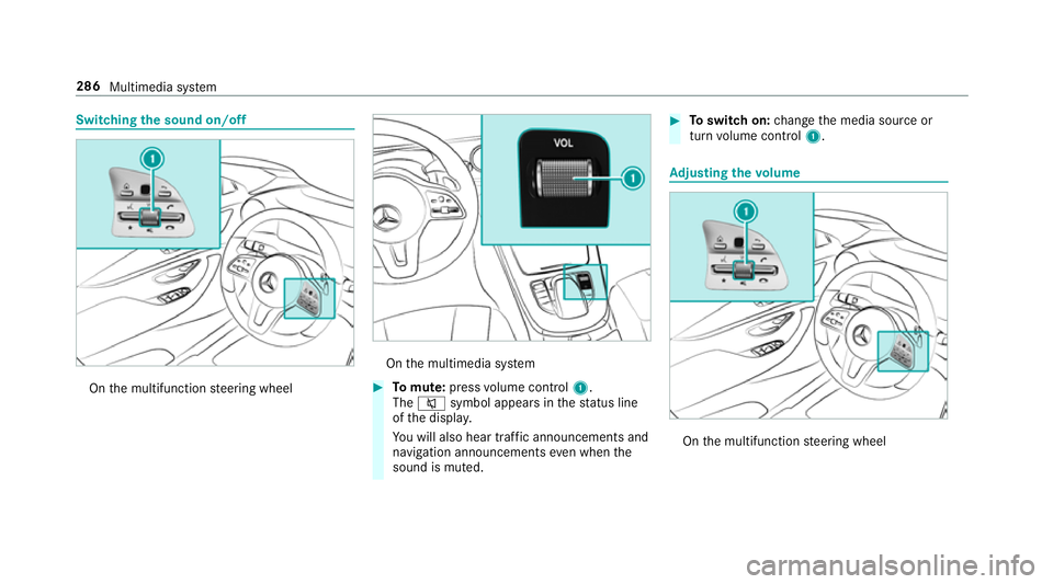 MERCEDES-BENZ CLS COUPE 2018 Owners Manual Switching
the sound on/off On
the multifunction steering wheel On
the multimedia sy stem #
Tomute: pressvolume control 1.
The 8 symbol appears in thest atus line
of the displa y.
Yo u will also hear t MERCEDES-BENZ CLS COUPE 2018 Owners Manual Switching
the sound on/off On
the multifunction steering wheel On
the multimedia sy stem #
Tomute: pressvolume control 1.
The 8 symbol appears in thest atus line
of the displa y.
Yo u will also hear t
