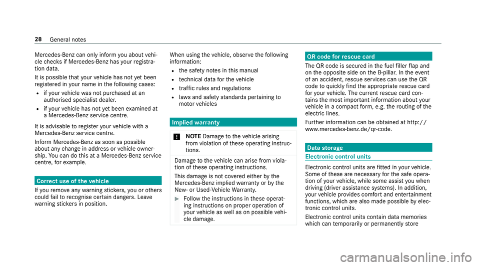 MERCEDES-BENZ CLS COUPE 2018 Owners Guide Mercedes-Benz can only inform
you about vehi‐
cle checks if Mercedes-Benz has your registra‐
tion data.
It is possible that your vehicle has not yet been
re gis tere d in your name in thefo llowin
