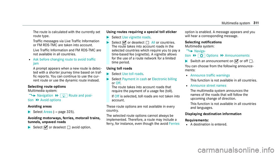 MERCEDES-BENZ CLS COUPE 2018 Owners Manual The
route is calculated with the cur rently set
ro ute type.
Tr af fic messages via Live Traf fic Information
or FM RDS-TMC are take n into account.
Live Traf fic Information and FM RDS-TMC are
not av MERCEDES-BENZ CLS COUPE 2018 Owners Manual The
route is calculated with the cur rently set
ro ute type.
Tr af fic messages via Live Traf fic Information
or FM RDS-TMC are take n into account.
Live Traf fic Information and FM RDS-TMC are
not av