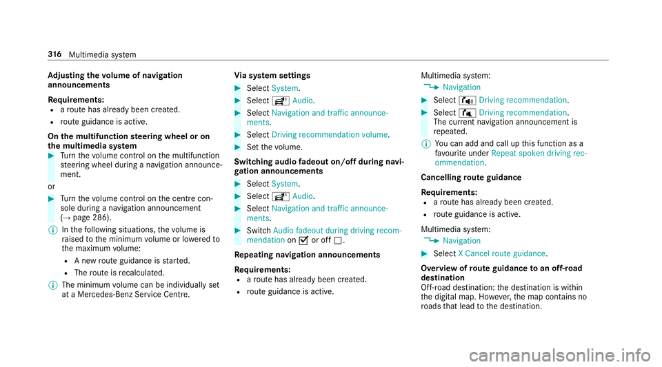 MERCEDES-BENZ CLS COUPE 2018 Owners Manual Ad
justing the volume of navigation
announcements
Re quirements:
R aro ute has already been created.
R route guidance is active.
On the multifunction steering wheel or on
th e multimedia sy stem #
Tur MERCEDES-BENZ CLS COUPE 2018 Owners Manual Ad
justing the volume of navigation
announcements
Re quirements:
R aro ute has already been created.
R route guidance is active.
On the multifunction steering wheel or on
th e multimedia sy stem #
Tur