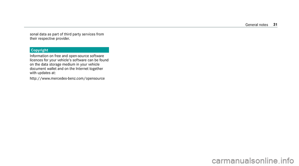 MERCEDES-BENZ CLS COUPE 2018  Owners Manual sonal data as part of
third party services from
th eir respective pr ovider. Copyright
Information on free and open-source software
licences foryo ur vehicle's software can be found
on the data st