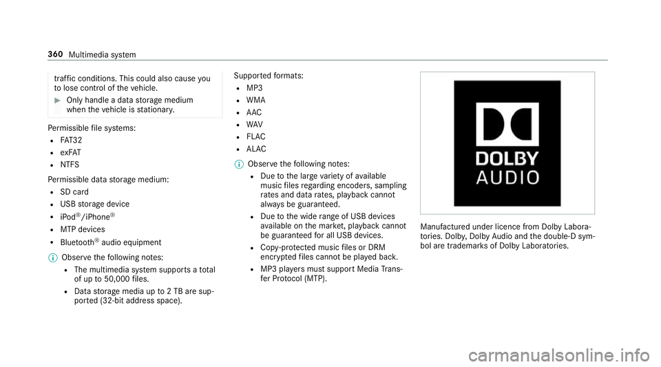 MERCEDES-BENZ CLS COUPE 2018  Owners Manual traf
fic conditions. This could also cause you
to lose control of theve hicle. #
Only handle a data storage medium
when theve hicle is stationar y. Pe
rm issible file sy stems:
R FAT32
R exFAT
R NTFS
